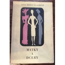 Anna Maria Tilschová - Matky a dcery